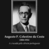 Augusto P. Celestino da Costa (1884-1956) - A Cruzada pela Ciência Portuguesa
