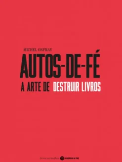 Autos de Fé - A Arte de Destruir Livros
