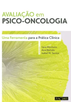 Avaliação em Psico-Oncologia - Uma Ferramenta para a Prática Clínica