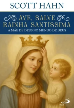 Ave Salve Rainha Santíssima - A Mãe de Deus no Mundo de Deus