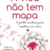 A Vida Não Tem Mapa