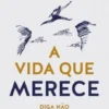 A Vida Que Merece