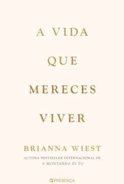 A Vida que Mereces Viver