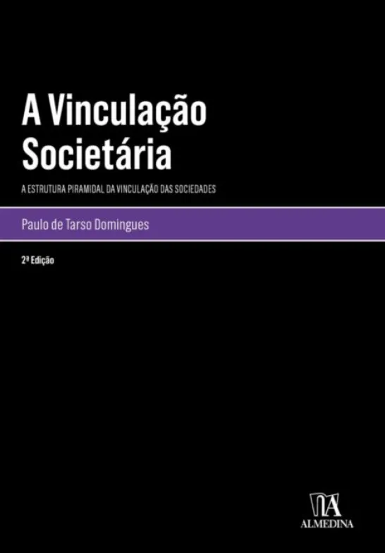 A Vinculação Societária - A Estrutura Piramidal da Vinculação das Sociedades - 2ª Edição