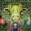 Ayahuasca - Da Serpente ao Jaguar - Uma Educação Xamânica Amazónica