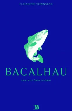 Bacalhau - Uma História Global