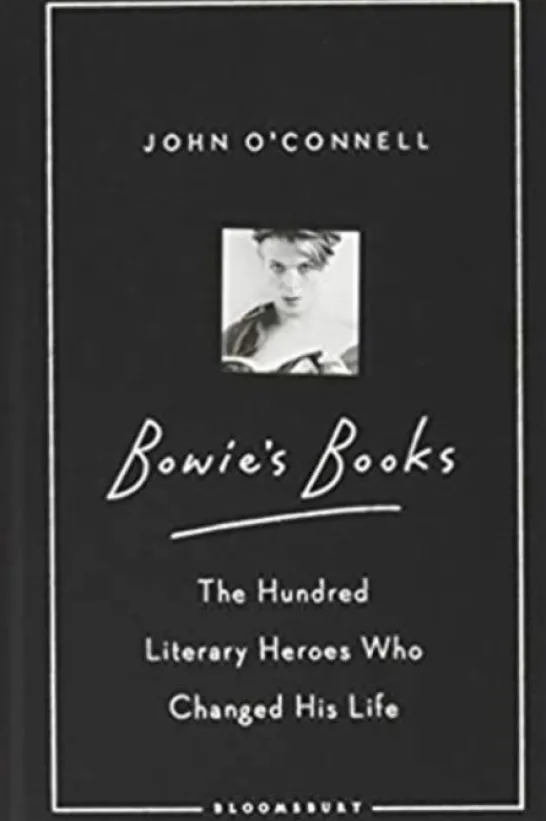 Bowie's Books - The Hundred Literary Heroes Who Changed His Life