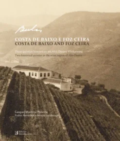 Bulas - Costa de Baixo e Foz Ceira/Costa de Baixo and Foz Ceira - Duas quintas históricas no Alto Douro Vinhateiro/Two historical quintas in the wine region of Alto Douro