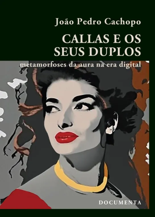 Callas e os Seus Duplos - Metamorfoses da Aura na Era Digital