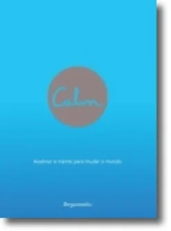 Calm: acalmar a mente para mudar o mundo