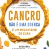Cancro Não É Uma Doença, É Um Mecanismo de Cura