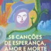 58 Canções de Esperança, Amor e Morte / 58 Modas de Sprança, Amor e Muorte