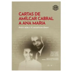 Cartas de Amílcar Cabral a Ana Maria - Entre Mim e Ti