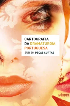 Cartografia da Dramaturgia Portuguesa - Sub 20 Peças Curtas