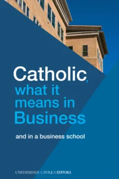 Catholic, What It Means In Business - And In a Business School
