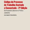 Código de Processo do Trabalho Anotado e Comentado - Os Processos Laborais na Prática Judiciária - 2ª Edição