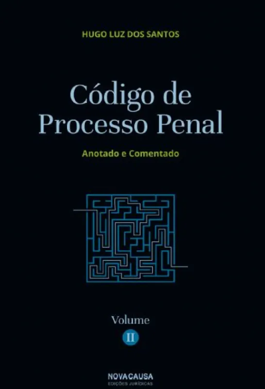 Código de Processo Penal - Volume II - Anotado e Comentado