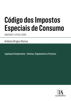 Código dos Impostos Especiais de Consumo - Anotado e Atualizado