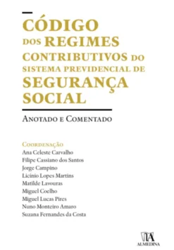 Código dos Regimes Contributivos do Sistema Previdencial de Segurança Social - Anotado e Comentado