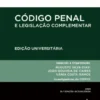 Código Penal e Legislação Complementar - Edição Universitária