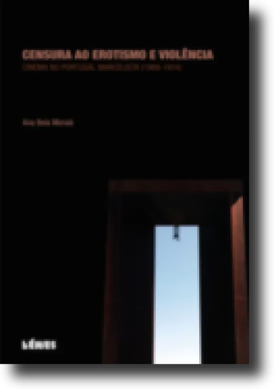 Censura ao Erotismo e Violência - Cinema no Portugal Marcelista (1968-1974)
