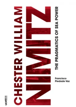 Chester William Nimitz - The Pragmatics of Sea Power