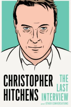 Christopher Hitchens: The Last Interview