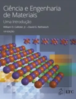 Ciência e Engenharia de Materiais - Uma Introdução