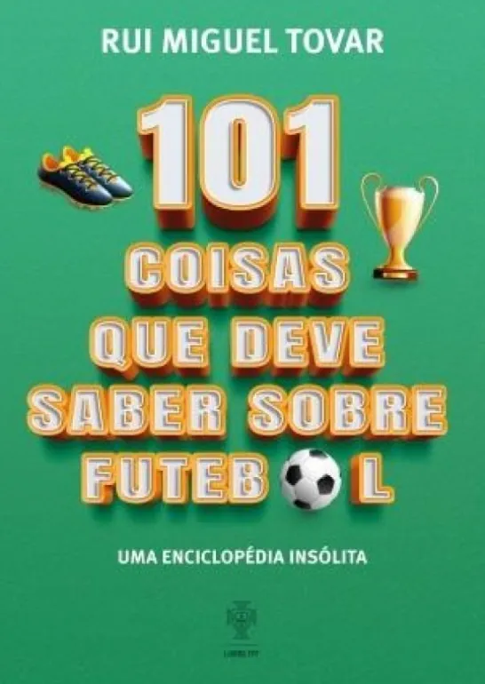 101 Coisas Que Deve Saber Sobre Futebol