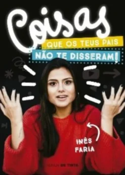 Coisas Que os Teus Pais Não Te Disseram!