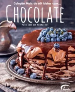 Coleção Mais de 60 Ideias Com... Chocolate