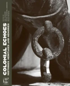 Colonial Echoes - Histories, Heritages and Memories