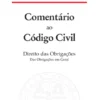 Comentário ao Código Civil - Direito das Obrigações