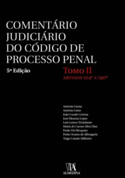 Comentário Judiciário do Código de Processo Penal - Tomo II - Artigos 124.º a 190.º - 5ª Edição