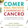 Comer para Prevenir e Enfrentar o Cancro