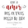 Com o Amor dos Outros Posso Eu Bem