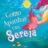 Como Apanhar uma Sereia