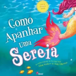 Como Apanhar uma Sereia