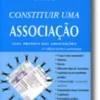 Como Constituir uma Associação - Guia Prático das Associações