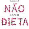 Como Não Fazer Dieta
