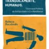 Como Não Ser, Tranquilamente, Human@s. - Técnica e Política da Antiguidade à Era Neoliberal