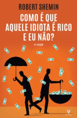 Como é que aquele idiota é rico e eu não?