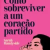 Como Sobreviver a um Coração Partido