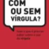 Com ou sem vírgula?