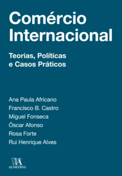 Comércio Internacional - Teorias, Políticas e Casos Práticos