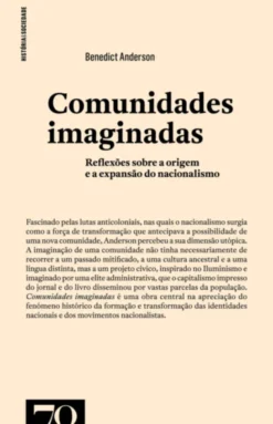 Comunidades Imaginadas - Reflexões Sobre a Origem e a Expansão do Nacionalismo