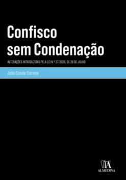 Confisco sem Condenação - Alterações Introduzidas pela Lei n.º 37/2026, de 28 de julho