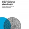 Controlo Internacional das Drogas - Construção do sistema político-normativo