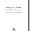 Coreia do Norte - Estado Órfão da Guerra-fria