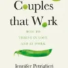 Couples That Work : How To Thrive in Love and at Work